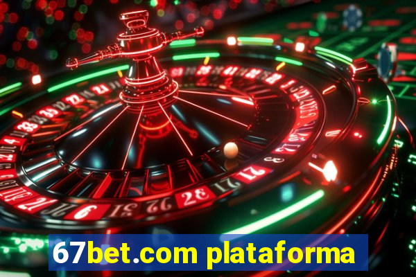 67bet.com plataforma